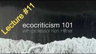 Ecocriticism 101 Lecture 11 [upl. by Boatwright]