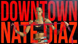 DOWNTOWN  NATE DIAZ OFFICIAL MUSIC VIDEO [upl. by Garrot]