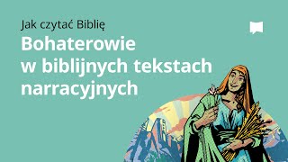 Bohaterowie w biblijnych tekstach narracyjnych [upl. by Myron]