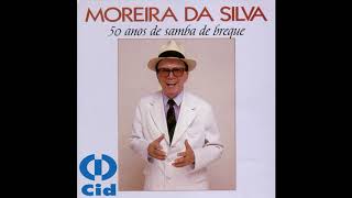 Moreira da Silva  50 Anos de Samba de Breque Álbum Completo [upl. by Cyd]