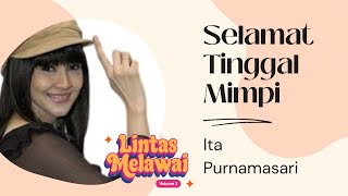 Selamat Tinggal Mimpi  Ita Purnamasari Lintas Melawai Vol 2 [upl. by Hammerskjold]