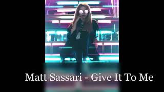 Matt Sassari  Give It To Me [upl. by Oaks]