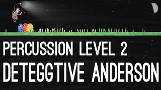 Deteggtive Anderson  Percussion Level 2 [upl. by Annuaerb138]