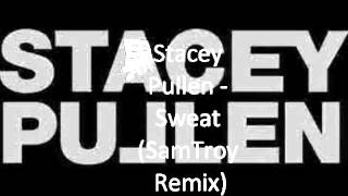 Stacey Pullen  Sweat SamTroy remix [upl. by Cynera419]