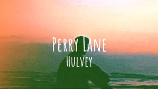 Perry Lane Hulvey  Lyrics [upl. by Concettina]