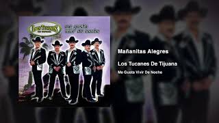 Mañanitas Alegres – Los Tucanes De Tijuana Audio Oficial [upl. by Yslehc]