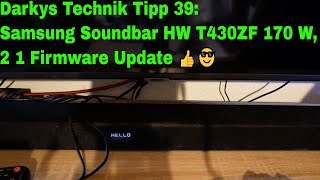 Darkys Technik Tipp 39 Samsung Soundbar HW T430 ZF 170 W 2 1 Firmware Update 👍😎 [upl. by Hazen]