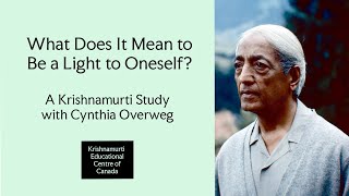 What Does It Mean to Be a Light to Oneself What is True Meditation  Krishnamurti Study [upl. by Laven221]