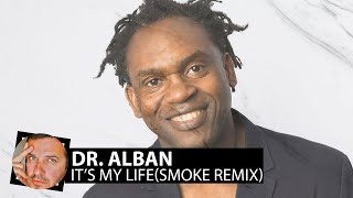 Dr Alban  Its My LifeSmoke Remix [upl. by Kristopher]