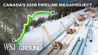 The 25B Oil Pipeline That Could Make or Break Canada’s Economy  WSJ Breaking Ground [upl. by Sherye]