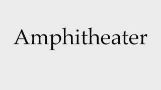 How to Pronounce Amphitheater [upl. by Meisel443]