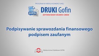 Program DRUKI Gofin  Podpisywanie sprawozdania finansowego podpisem zaufanym [upl. by Einej]