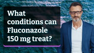 What conditions can Fluconazole 150 mg treat [upl. by Monty]