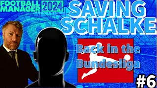 OUR RETURN TO THE BUNDESLIGA STARTS HERE Saving Schalke ep6 Football Manager 2024 [upl. by Henriques]