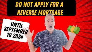 DO NOT Apply for a HECM Until September 10  Reverse mortgage information now [upl. by Serena]