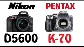 Nikon D5600 vs Pentax K70 [upl. by Jefferey]