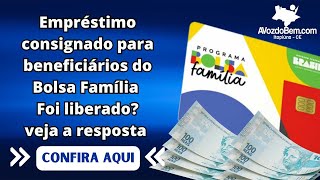 Empréstimo consignado para beneficiários do Bolsa Família Foi liberado [upl. by Aserat81]