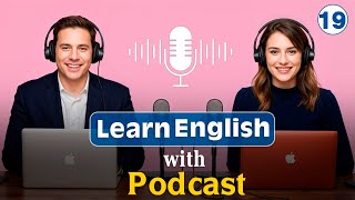 Quickly Master English with Podcast  for Beginners  Episode 19 [upl. by Olgnaed]