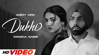 Dukhi HD Video  Ammy Virk  Wamiqa  Latest Punjabi Songs 2024  New Punjabi Songs 2024 [upl. by Enniotna816]