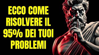 9 ABITUDINI STOICHE che RISOLVONO il 95 dei PROBLEMI e Trasformano la tua Vita STOICISMO [upl. by Retsbew]