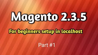 Magento 2 Installation Guide v235  Part 1 [upl. by Iddo]