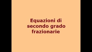 Equazioni di secondo grado frazionarie [upl. by Ennove690]