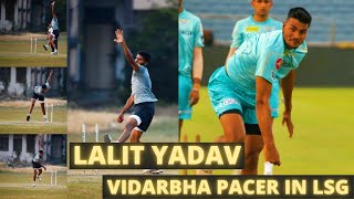 Lalit Yadav  LSG Net Bowler  Vidarbha Pacer  Bowling  Batting [upl. by Ycniuqed190]