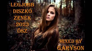 Legjobb Diszkó Zenék 2023 Ősz  Mixed by GarySon 🎧 [upl. by Auroora]