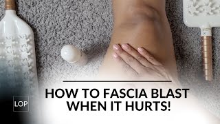 How To Use The Fascia Blaster When It Hurts or Sensitive To Touch [upl. by Annaej]