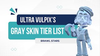 Brawl Stars Gray Skins Tier List [upl. by Reiner528]