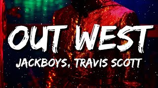 JACKBOYS Travis Scott  OUT WEST Lyrics ft Young Thug [upl. by Meehyrb]