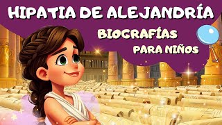 HIPATIA DE ALEJANDRÍA Biografías para niños y mayores 💫 [upl. by Klinger]