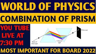 RAY OPTIC CLASS 12 COMBINATION OF PRISM  PRISM AND DISPERSION OF LIGHT WORLD OF PHYSICS [upl. by Erdman]