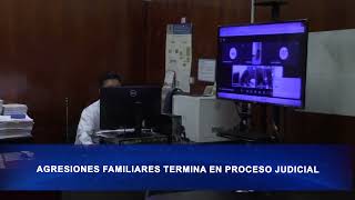 AGRESIONES FAMILIARES TERMINA EN PROCESO JUDICIAL [upl. by Ivens]