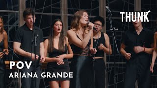 POV Ariana Grande  THUNK a cappella [upl. by Gregrory896]