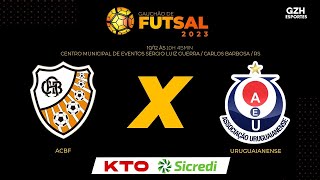 FINAL  GAUCHÃO DE FUTSAL 2023  ACBF x URUGUAIANENSE [upl. by Regen]