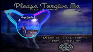 Please Forgive Me Slow Jam Bryan Adams  Dj Lloydzkie amp Dj Sammer Remix [upl. by Erastatus]