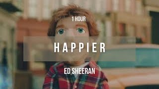 1 hour Ed Sheeran  Happier  Lyrics [upl. by Cohin847]