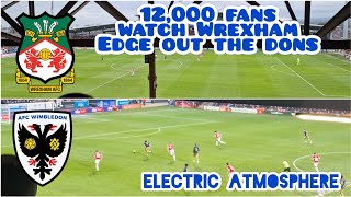 12000 FANS WATCH WREXHAM WIN ELECTRIC ATMOSPHERE WREXHAM V AFC WIMBLEDON [upl. by Baptist]