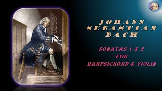 Johann Sebastian Bach  Sonatas 1 amp 2 for Harpsichord amp Violin [upl. by Wanonah]