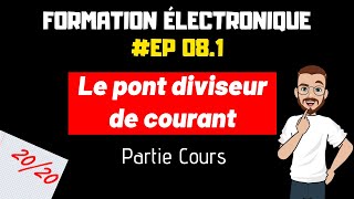 LE PONT DIVISEUR DE COURANT  FORMATION ELECTRONIQUE  EP81 [upl. by Je]