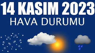 14 Kasım 2023 Hava Durumu Tüm İllerin Hava Durumu [upl. by Norrie]