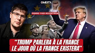 PIERREYVES ROUGEYRON  quotTRUMP PARLERA À LA FRANCE LE JOUR OÙ LA FRANCE EXISTERAquot [upl. by Corry82]