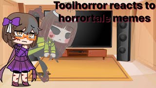 Toolhorror reacts to horrortale memes unfinished undertale Au [upl. by Sabelle]