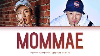 Jay Park 박재범  MOMMAE 몸매 feat Ugly Duck Color Coded Lyrics HanRomEng가사 [upl. by Esertal]