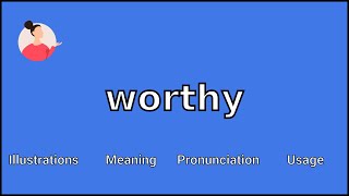 WORTHY  Meaning and Pronunciation [upl. by Nolad]