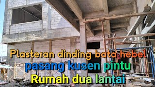 Plasteran dinding bata hebelpasang kusen pintu rumah dua lantai [upl. by Tteve]