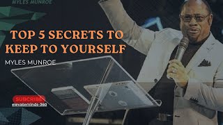 Top 5 Secrets to Keep to Yourself  Myles Munroe Inspiration motivation [upl. by Oralee601]