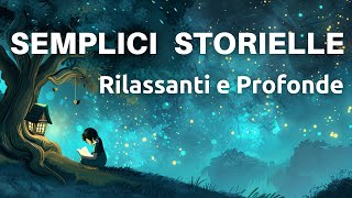 Semplici Storielle Rilassanti e Profonde  Storie Per Dormire Con Una Profonda Morale [upl. by Anaicilef]