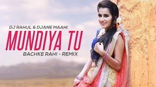 Mundiya Tu Bachke Rahi  Remix  DJ Rahul  DJane Maahi [upl. by Ocramed868]